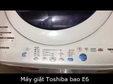 Nguyên nhân máy giặt Toshiba báo lỗi E6 và cách khắc phục